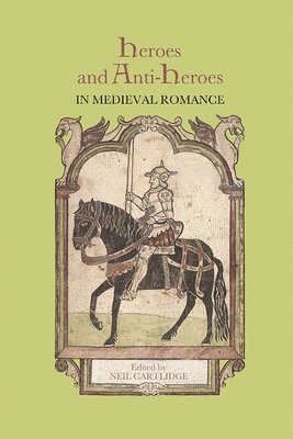 Heroes and Anti-Heroes in Medieval Romance 1