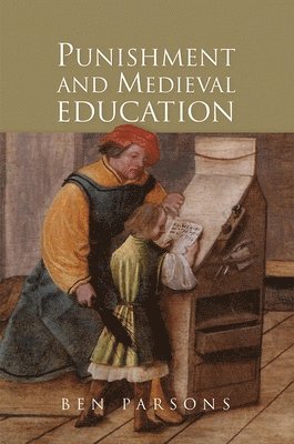 Ben Parsons - Punishment and Medieval Education, Inbunden