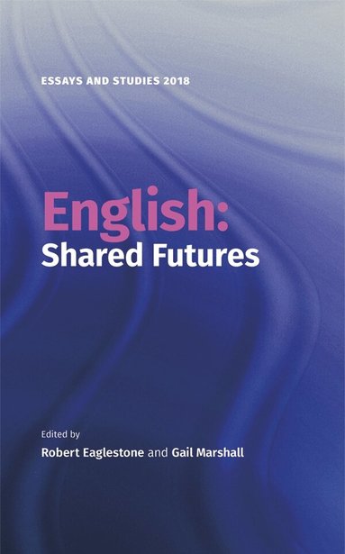 Robert Eaglestone, Gail Marshall - English: Shared Futures, Inbunden