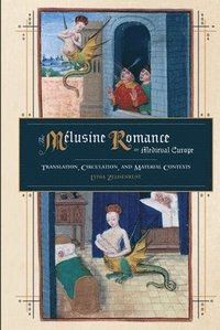 bokomslag The Mlusine Romance in Medieval Europe