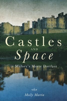 Castles and Space in Malory's Morte Darthur 1