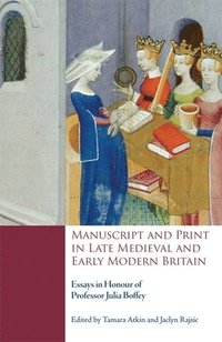 bokomslag Manuscript and Print in Late Medieval and Early Modern Britain