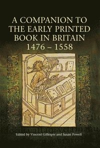 bokomslag A Companion to the Early Printed Book in Britain, 1476-1558