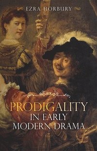 bokomslag Prodigality in Early Modern Drama