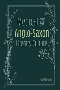 bokomslag Medical Texts in Anglo-Saxon Literary Culture