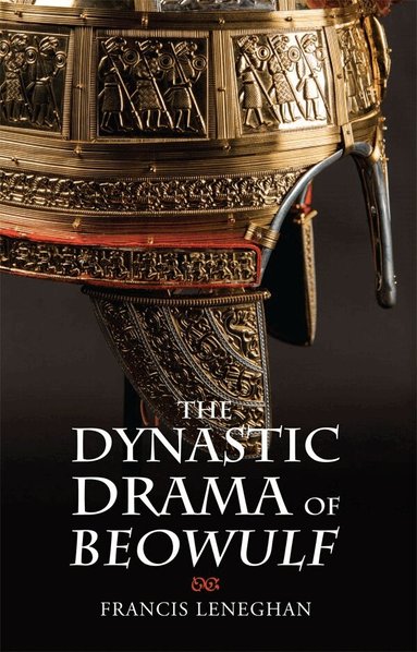 Francis Leneghan - Dynastic Drama of Beowulf, Inbunden