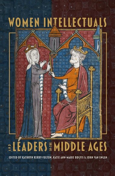 Kathryn Kerby-Fulton, Katie Ann-Marie Bugyis, John Van Engen - Women Intellectuals and Leaders in the Middle Ages, Inbunden