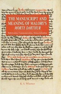 bokomslag The Manuscript and Meaning of Malory's Morte Darthur