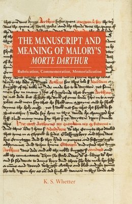 The Manuscript and Meaning of Malory's Morte Darthur 1