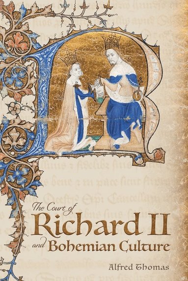 Alfred Thomas - Court of Richard II and Bohemian Culture, Inbunden