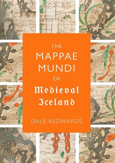 Dale Kedwards - Mappae Mundi of Medieval Iceland, Inbunden