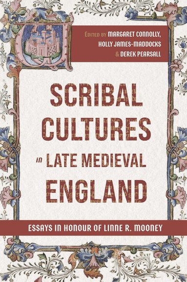 Margaret Connolly, Holly James-Maddocks, Derek Pearsall - Scribal Cultures in Late Medieval England, Inbunden