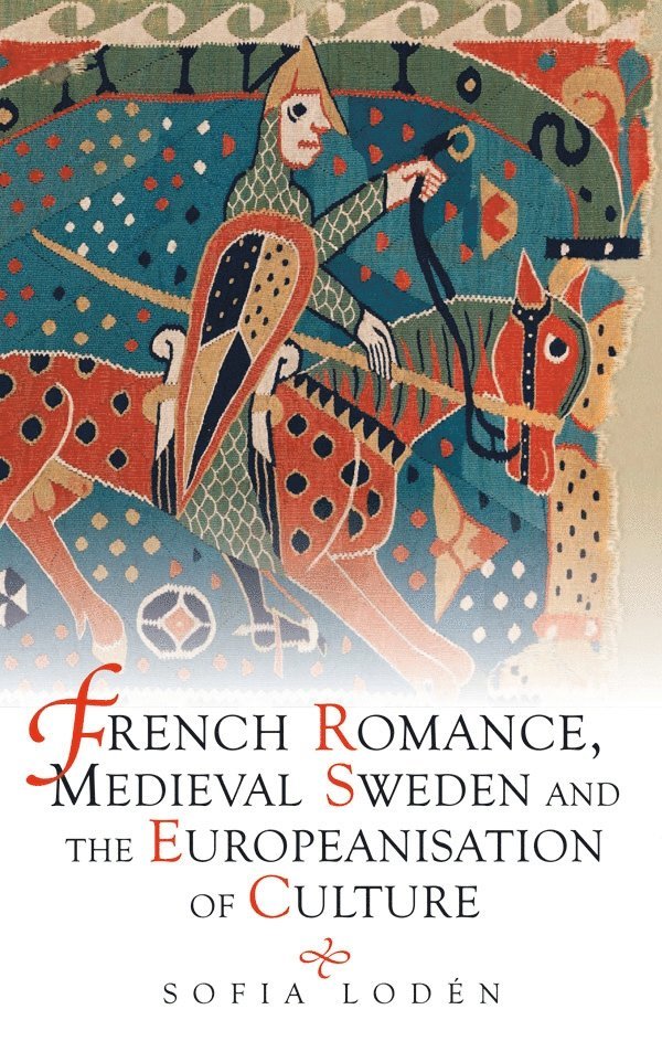 French Romance, Medieval Sweden and the Europeanisation of Culture