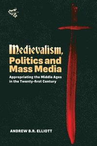 bokomslag Medievalism, Politics and Mass Media