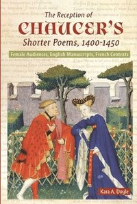 bokomslag The Reception of Chaucer's Shorter Poems, 1400-1450