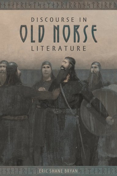 Eric Shane Bryan - Discourse in Old Norse Literature, Inbunden
