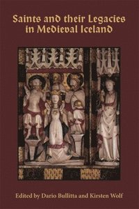 bokomslag Saints and their Legacies in Medieval Iceland