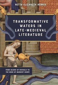 bokomslag Transformative Waters in Late-Medieval Literature