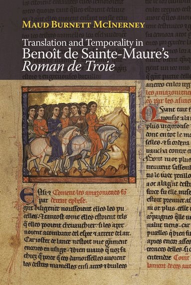 Maud Burnett McInerney - Translation and Temporality in Benoît de Sainte-Maure's Roman de Troie, Inbunden