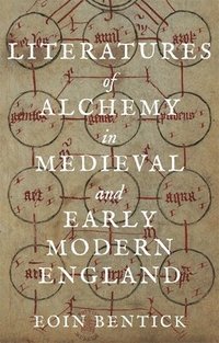 bokomslag Literatures of Alchemy in Medieval and Early Modern England