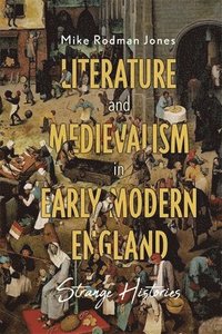 bokomslag Literature and Medievalism in Early Modern England