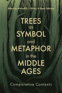 bokomslag Trees as Symbol and Metaphor in the Middle Ages