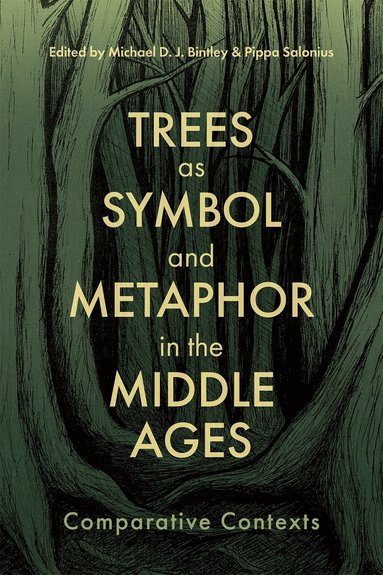 Michael Bintley, Pippa Salonius - Trees as Symbol and Metaphor in the Middle Ages, Inbunden