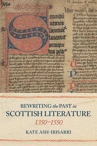 bokomslag Rewriting the Past in Scottish Literature, 1350-1550