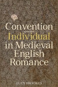 bokomslag Convention and the Individual in Medieval English Romance