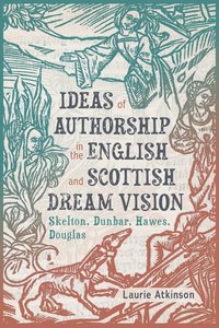 bokomslag Ideas of Authorship in the English and Scottish Dream Vision