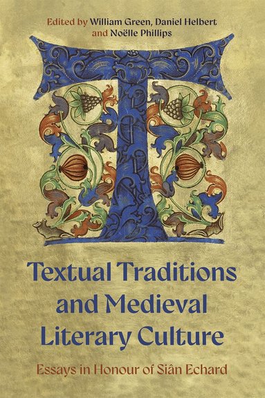 William Green, Daniel Helbert, Noëlle Phillips - Textual Traditions and Medieval Literary Culture, Inbunden