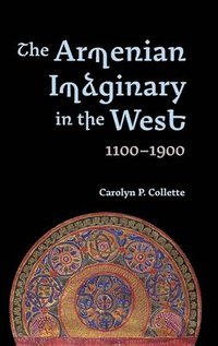 bokomslag The Armenian Imaginary in the West, 1100-1900