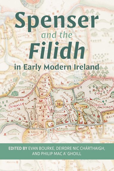 Evan Bourke, Philip Mac a’ Ghoill, Deirdre Nic Chárthaigh - Spenser and the Filidh in Early Modern Ireland, Inbunden