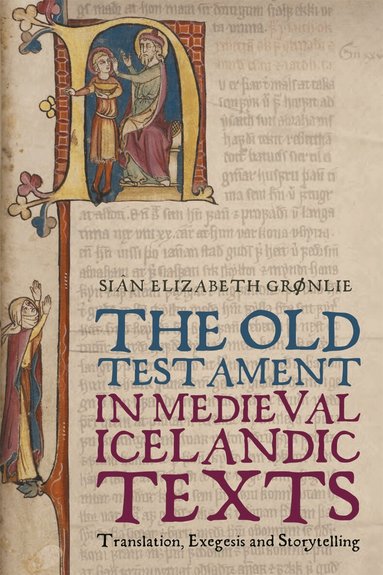 Siân E. Grønlie - The Old Testament in Medieval Icelandic Texts, Inbunden