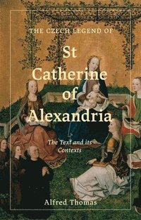 bokomslag The Czech Legend of St Catherine of Alexandria