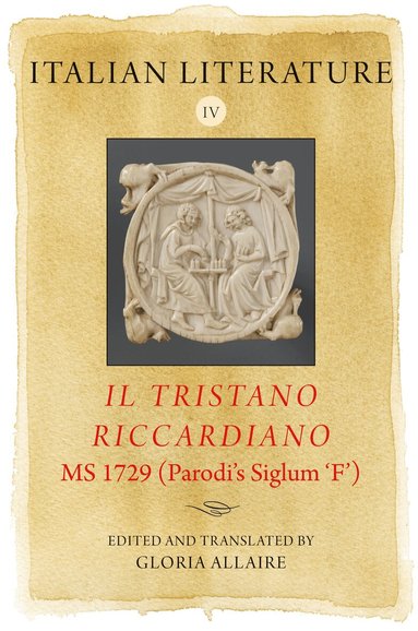 Gloria Allaire - Italian Literature IV: Il Tristano Riccardiano, MS 1729 (Parodi’s siglum ‘F’), Inbunden