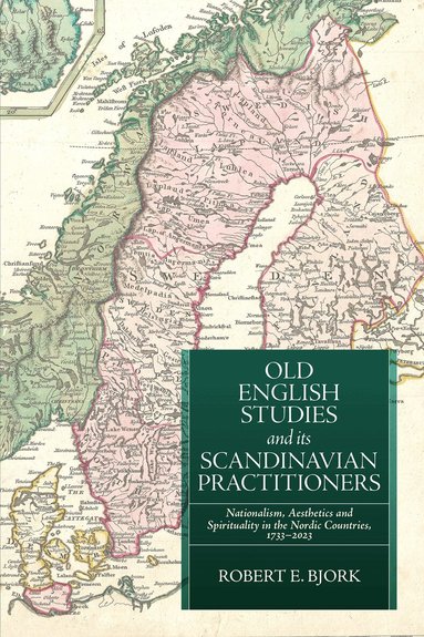 Robert E Bjork - Old English Studies and its Scandinavian Practitioners, Inbunden