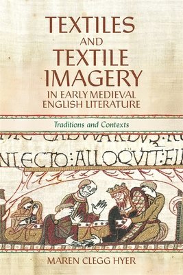 bokomslag Textiles and Textile Imagery in Early Medieval English Literature