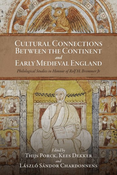 Thijs Porck, Kees Dekker, László Sándor Chardonnens - Cultural Connections between the Continent and Early Medieval England, Inbunden