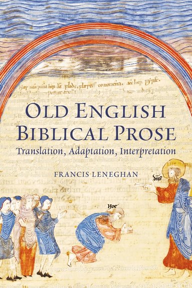 Francis Leneghan - Old English Biblical Prose, Inbunden