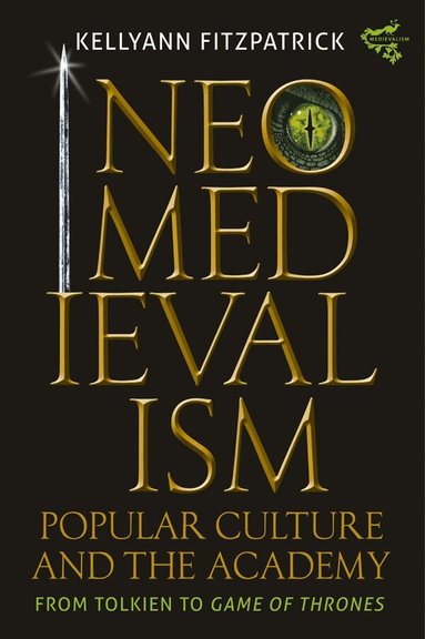 Kelly Ann Fitzpatrick - Neomedievalism, Popular Culture, and the Academy, Häftad