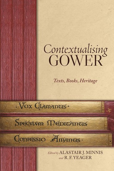 Alastair J Minnis, R F Yeager - Contextualising Gower: Texts, Books, Heritage, Inbunden