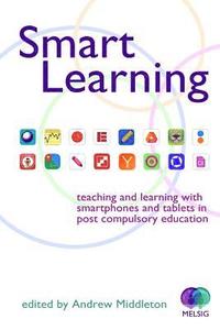 bokomslag Smart Learning: Teaching and learning with smartphones and tablets