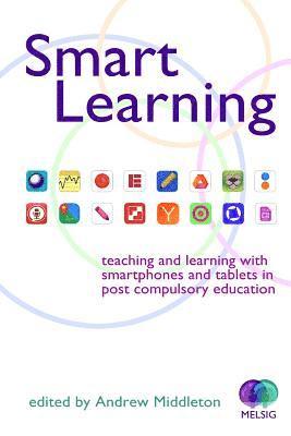 Smart Learning: Teaching and learning with smartphones and tablets 1