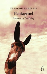 bokomslag Pantagruel: King of the Dipsodes Restored to His Natural State with His Dreadful Deeds and Exploits, Written by the Late M. Alcofr
