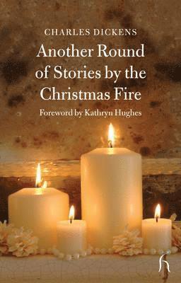 Charles Dickens, Kathryn Hughes - Another Round of Stories by the Christmas Fire, Häftad