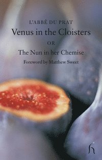 bokomslag Venus in the Cloisters or the Nun in a Chemise: Curious Conversations