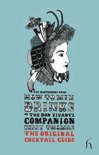 bokomslag How to Mix Drinks or The Bon Vivants Companion