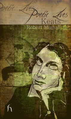 Robert Mighall - Poetic Lives: Keats, Häftad