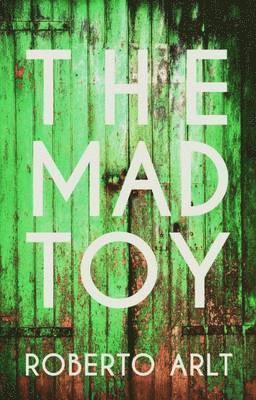 Roberto Arlt - The Mad Toy, Häftad